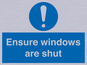 Ensure windows are shut